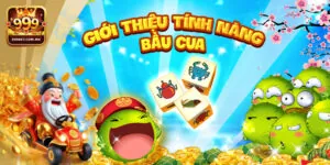 Cập Nhật Những Tính Năng Mới Nhất Của Bầu Cua Online 999bet